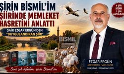 Bismil Hasretini Dizelere Sığdırdı: Şair Ezgar Ergün’den Duygulandıran “Şirin Bismil’im” Şiiri