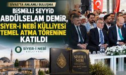 Bismilli Seyyid Abdülselam Demir, Sivas’taki Siyer-i Nebî Külliyesi Temel Atma Törenine Katıldı