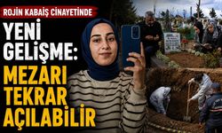 Rojin Kabaiş Dosyasında Yeni Gelişme: Mezarı Tekrar Açılabilir