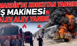 Mardin’de Korkutan Yangın: İş Makinesi Alev Alev Yandı