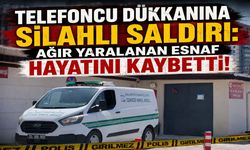Telefoncu Dükkanına Silahlı Saldırı: Ağır Yaralanan Esnaf Hayatını Kaybetti