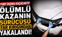 Yurt Dışına Kaçacaktı! Ölümlü Kazanın Sürücüsü Far Kırığından Yakalandı