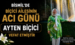 Bismil’de Biçici ailesinin acı günü: Ayten Biçici vefat etmiştir