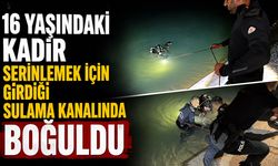 16 yaşındaki Kadir, serinlemek için girdiği sulama kanalında boğuldu