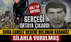 Adli Tıp Raporu Gerçeği Ortaya Çıkardı: Suda Cansız Bedeni Bulunan Karagöz Silahla Vurulmuş