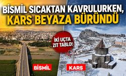 Bismil sıcaktan kavrulurken, Kars beyaza büründü