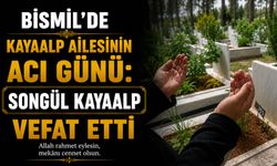 Bismil'de Kayaalp ailesinin acı günü: Songül Kayaalp vefat etti
