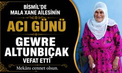 Bismil’de Mala Xane ailesinin acı günü: Gewre Altunbıçak vefat etti