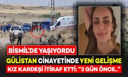 Bismil'de yaşıyordu, Gülistan cinayetinde yeni gelişme: Kız kardeşi itiraf etti