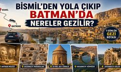 Bismil’den Yola Çıkıp Batman’da Nereler Gezilir?