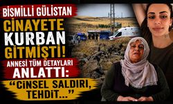 Bismilli Gülistan Cinayete Kurban Gitmişti, Annesi Tüm Detayları Anlattı: "Cinsel Saldırı, Tehdit..."