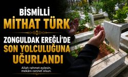 Bismilli Mithat Türk Zonguldak Ereğli’de Son Yolculuğuna Uğurlandı