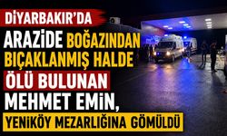 Diyarbakır'da Boş Arazide Mehmet Emin'in Boğazından Bıçaklanmış Halde Ölü Bulundu