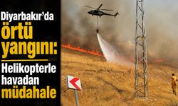 Diyarbakır’da örtü yangını: Helikopterle havadan müdahale
