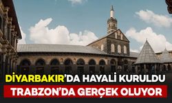 Diyarbakır’ın hayali Trabzon’da gerçek oluyor