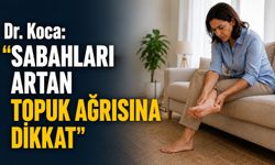 Dr. Koca: “Sabahları artan topuk ağrısına dikkat”