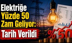 Elektriğe Yüzde 50 Zam Geliyor: Tarih Verildi, Zam Kapıda