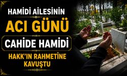 Hamidi ailesinin acı günü: Cahide Hamidi Hakk’ın rahmetine kavuştu
