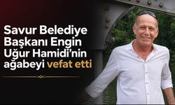 Savur Belediye Başkanı Engin Uğur Hamidi’nin ağabeyi vefat etti