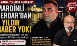 Almanya yolunda kaybolan Mardinli Serdar’dan 2 yıldır haber yok: Acılı baba yardım bekliyor