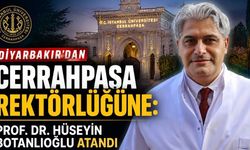 Diyarbakır’dan Cerrahpaşa Rektörlüğüne: Prof. Dr. Hüseyin Botanlıoğlu Atandı