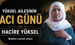 Bismil’de Yüksel ailesinin acı günü: Hacire Yüksel vefat etti
