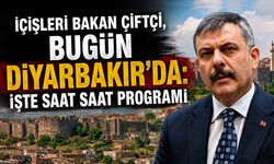 İçişleri Bakan Çiftçi, bugün Diyarbakır’da: İşte saat saat programı