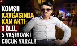 Komşu Kavgasında Kan Aktı: 1 Ölü, 5 Yaşındaki Çocuk Yaralı!