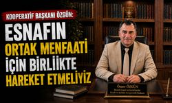 Kooperatif Başkanı Özgün: Esnafın ortak menfaati için birlikte hareket etmeliyiz