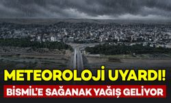Meteorolojiden Bismil’e sağanak yağış uyarısı