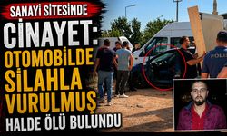Sanayi Sitesinde Otomobilin İçinde Silahla Vurulmuş Halde Ölü Bulundu