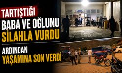 Tartıştığı baba ve oğlunu silahla vurdu, ardından yaşamına son verdi