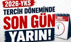 2026-YKS tercih döneminde son gün yarın