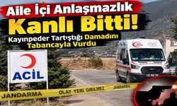 Aile İçi Anlaşmazlık Kanlı Bitti: Kayınpeder Tartıştığı Damadını Tabancayla Vurdu