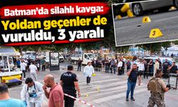 Batman’da silahlı kavga: Yoldan geçenler de vuruldu, 3 yaralı