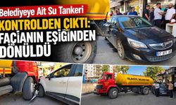Belediyeye Ait Su Tankeri Kontrolden Çıktı: Facianın Eşiğinden Dönüldü