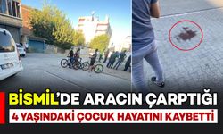 Bismil’de aracın çarptığı 4 yaşındaki çocuk hayatını kaybetti
