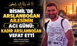 Bismil'de Arslanboğan ailesinin acı günü: Kadir Arslanboğan vefat etti