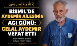 Bismil’de Aydemir ailesinin acı günü: Celal Aydemir vefat etti