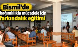 Bismil’de bağımlılıkla mücadele için farkındalık eğitimi