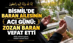 Bismil’de Baran ailesinin acı günü: Zozan Baran vefat etti
