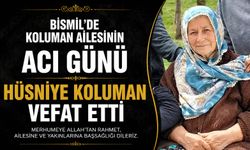 Bismil’de Koluman ailesinin acı günü: Hüsniye Koluman vefat etti