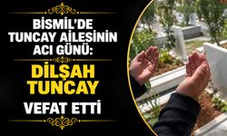 Bismil’de Tuncay ailesinin acı günü: Dilşah Tuncay vefat etti