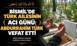 Bismil’de Türk ailesinin acı günü: Abdurrahim Türk vefat etti