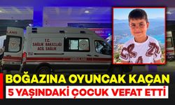 Boğazına oyuncak kaçan 5 yaşındaki çocuk hayatını kaybetti