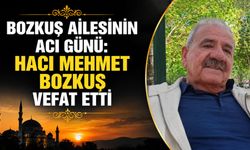 Bozkuş ailesinin acı günü: Hacı Mehmet Bozkuş vefat etti