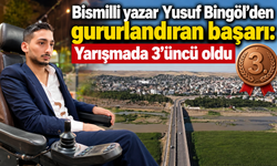 Bismilli yazar Yusuf Bingöl’den gururlandıran başarı: Yarışmada 3’üncü oldu