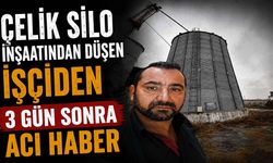 Çelik Silo İnşaatından Düşen İşçiden 3 Gün Sonra Acı Haber