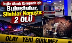 Dağlık Alanda Konuşmak İçin Buluştular, Silahlar Konuştu: 2 Ölü