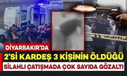 Diyarbakır’da 2’si kardeş 3 kişinin öldüğü silahlı çatışmada çok sayıda gözaltı